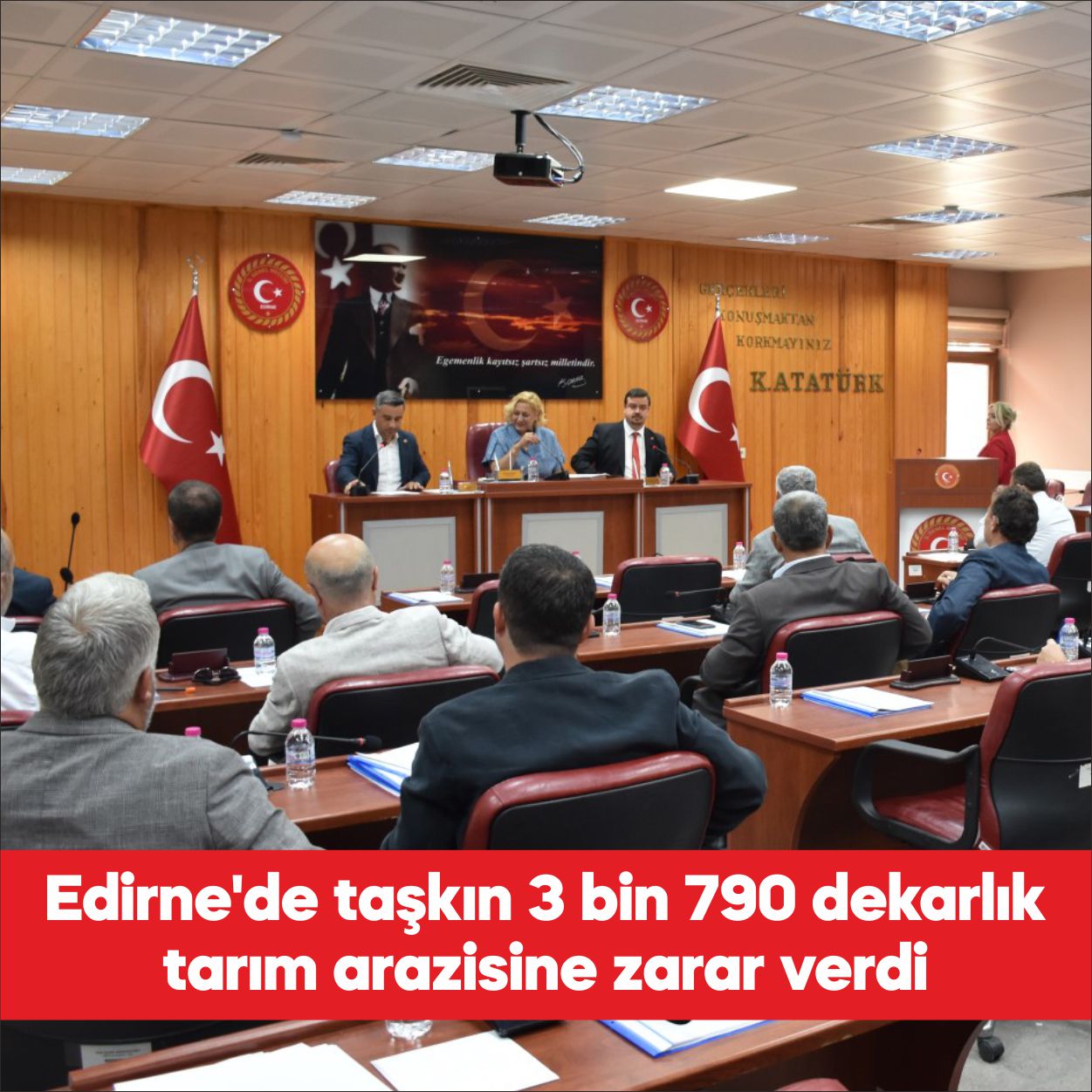 Edirne İl Genel Meclisinde, son dönemde etkili olan yağışların neden