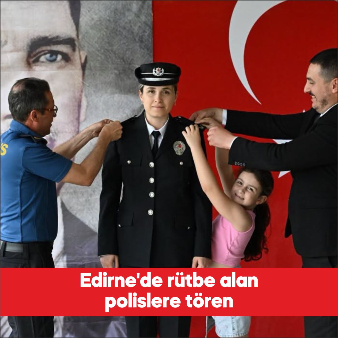Edirne İl Emniyet Müdürlüğünde görev yapan ve bir üst rütbeye