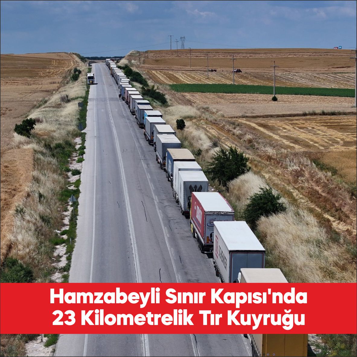 Hamzabeyli Sınır Kapısı’ndan yurt dışına çıkmak üzere bekleyen tır sürücüleri,