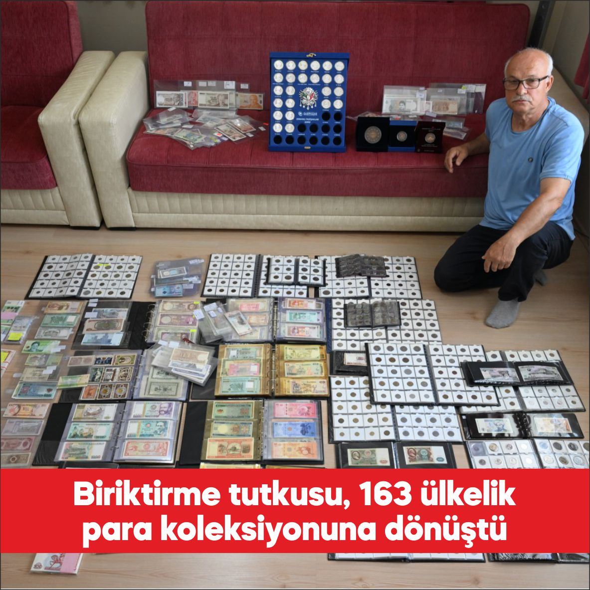 Edirne’de yaşayan emekli Selami Yılmaz’ın biriktirme merakı, yıllar içinde 163
