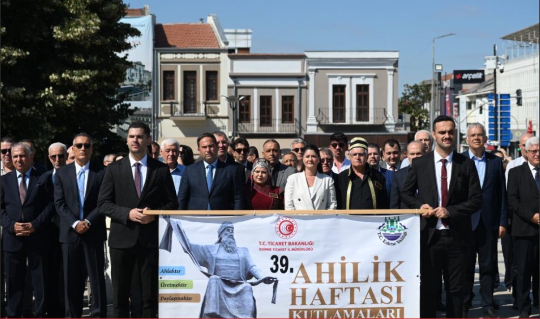 Edirne’de 39. Ahilik Haftası dolayısıyla tören düzenlendi. Tören kapsamında 25