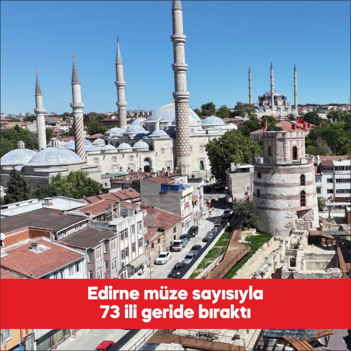 Kültürel mirasıyla öne çıkan Edirne,